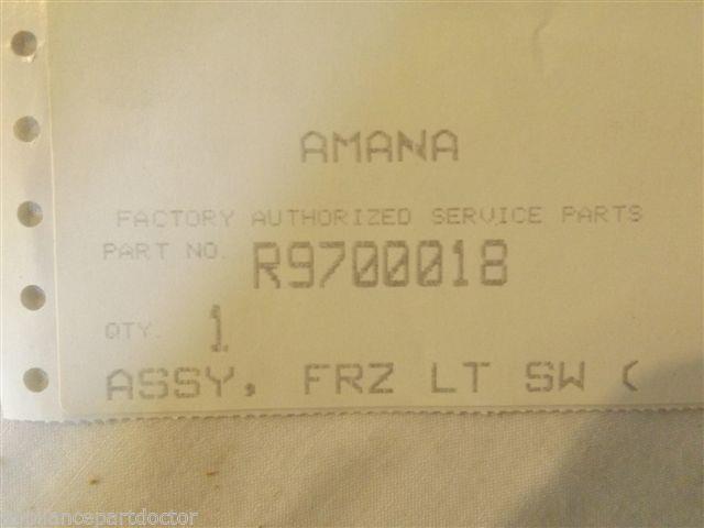 AMANA REFRIGERATOR R9700018 FREEZER LIGHT SWITCH NEW IN BOX AMANA REFRIGERATOR R9700018 FREEZER LIGHT SWITCH NEW IN BOX